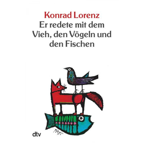 Konrad Lorenz - Er redete mit dem Vieh, den Vögeln und den Fischen