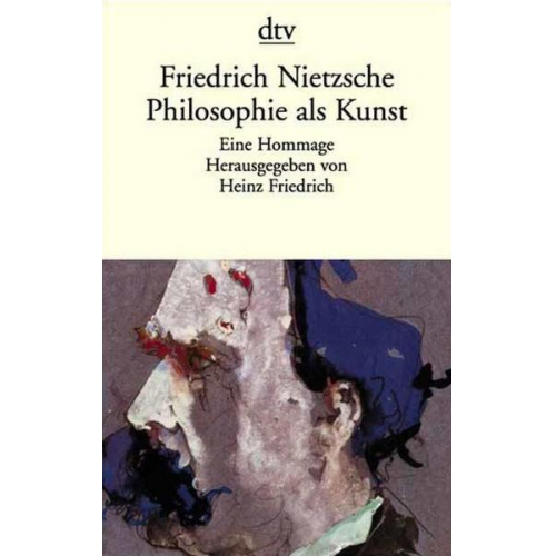 Friedrich Nietzsche - Friedrich Nietzsche. Philosophie als Kunst