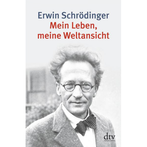 Erwin Schrödinger - Mein Leben, meine Weltansicht