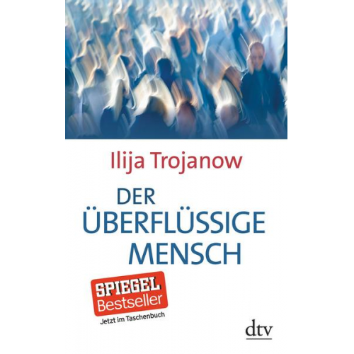 Ilija Trojanow - Der überflüssige Mensch