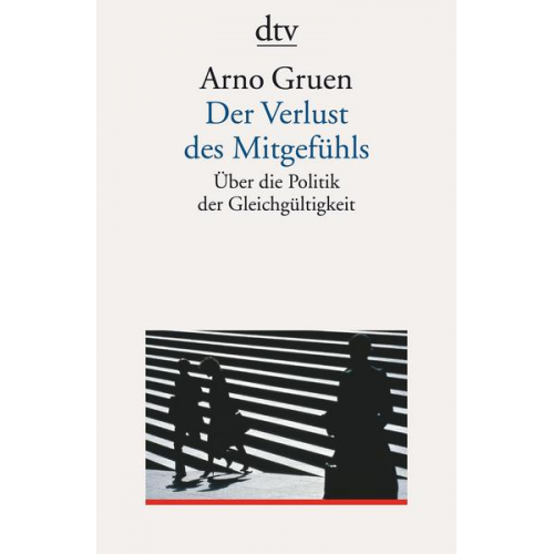 Arno Gruen - Der Verlust des Mitgefühls