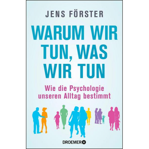 Jens Förster - Warum wir tun, was wir tun