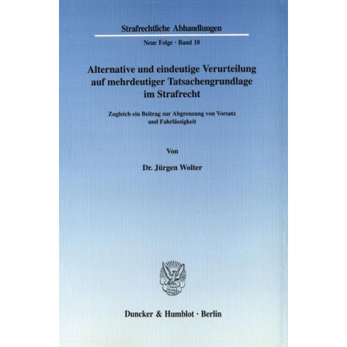 Jürgen Wolter - Alternative und eindeutige Verurteilung auf mehrdeutiger Tatsachengrundlage im Strafrecht.