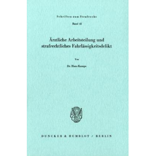 Hans Kamps - Ärztliche Arbeitsteilung und strafrechtliches Fahrlässigkeitsdelikt.