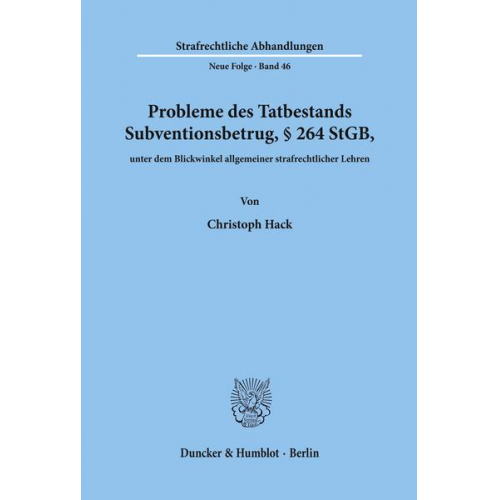 Christoph Hack - Probleme des Tatbestands Subventionsbetrug, § 264 StGB, unter dem Blickwinkel allgemeiner strafrechtlicher Lehren.