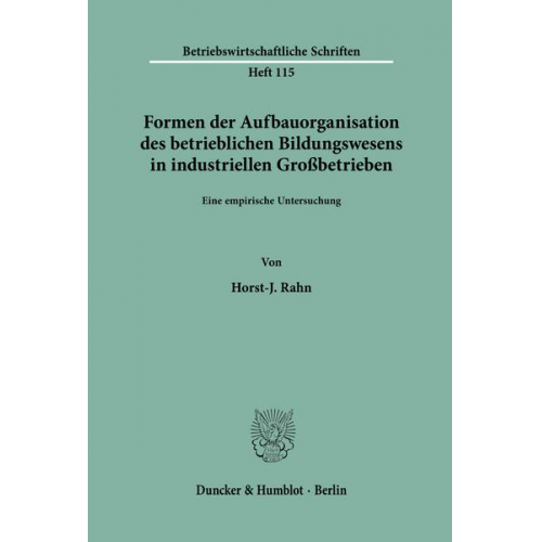 Horst-J. Rahn - Formen der Aufbauorganisation des betrieblichen Bildungswesens in industriellen Großbetrieben.