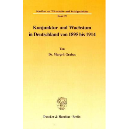 Margrit Grabas - Konjunktur und Wachstum in Deutschland von 1895 bis 1914.