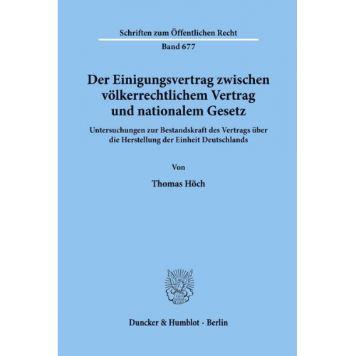 Thomas Höch - Der Einigungsvertrag zwischen völkerrechtlichem Vertrag und nationalem Gesetz.