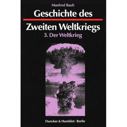 Manfred Rauh - Geschichte des Zweiten Weltkriegs.