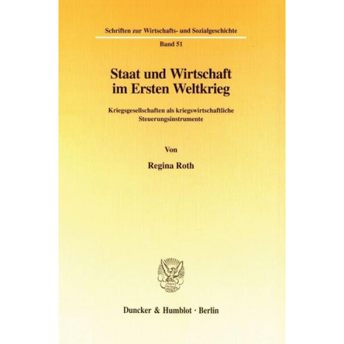 Regina Roth - Staat und Wirtschaft im Ersten Weltkrieg.