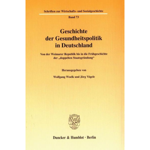 Wolfgang Woelk & Jörg Vögele - Geschichte der Gesundheitspolitik in Deutschland.