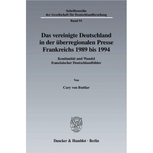 Cary Buttlar - Das vereinigte Deutschland in der überregionalen Presse Frankreichs 1989 bis 1994.