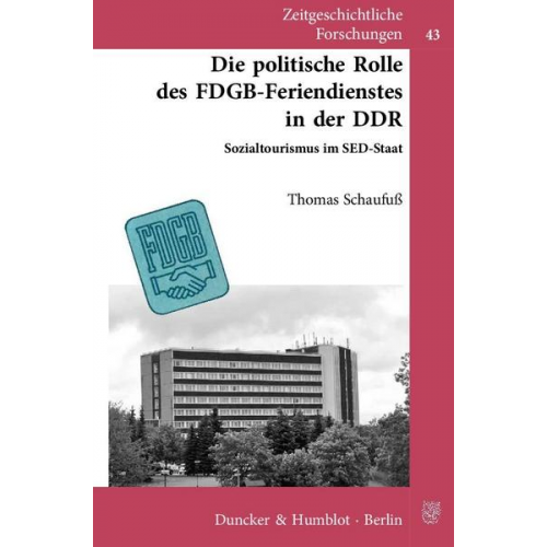 Thomas Schaufuss - Die politische Rolle des FDGB-Feriendienstes in der DDR.