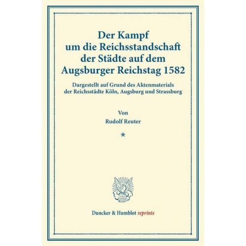 Rudolf Reuter - Der Kampf um die Reichsstandschaft der Städte auf dem Augsburger Reichstag 1582.