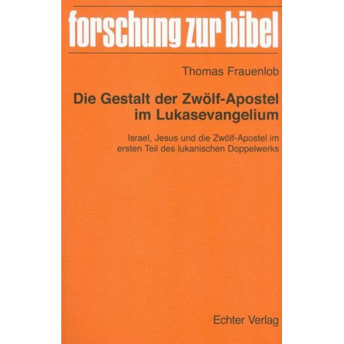 Thomas Frauenlob - Die Gestalt der Zwölf-Apostel im Lukasevangelium