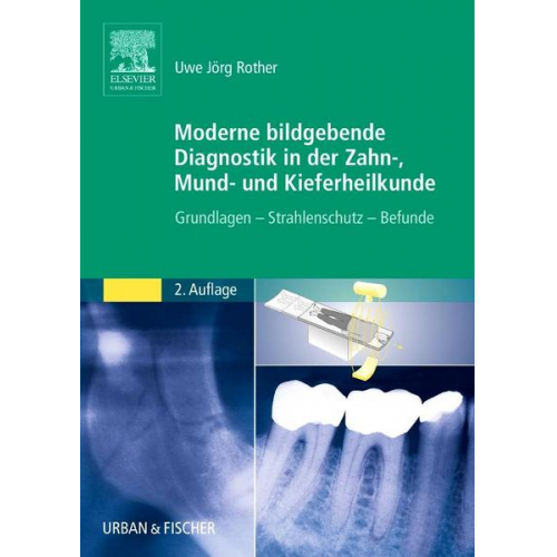 Uwe Jörg Rother - Moderne bildgebende Diagnostik in der Zahn-, Mund- und Kieferheilkunde