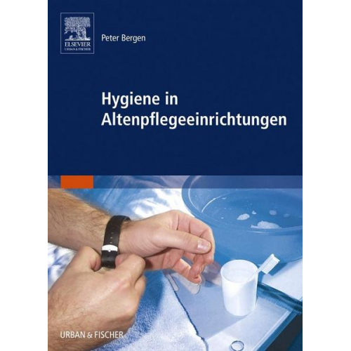 Peter Bergen - Hygiene in Altenpflegeeinrichtungen