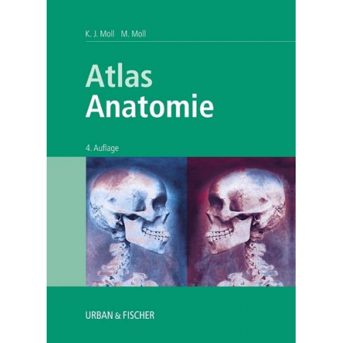 Karl-Josef Moll & Michaela Moll - Atlas Anatomie