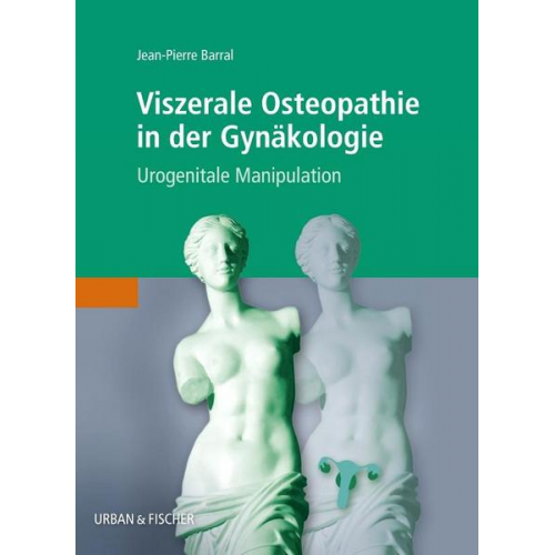 Jean-Pierre Barral - Viszerale Osteopathie in der Gynäkologie