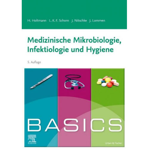 Henrik Holtmann & Julia Nitschke & Julian Lommen & Lara Katharina Schorn - BASICS Medizinische Mikrobiologie, Infektiologie und Hygiene