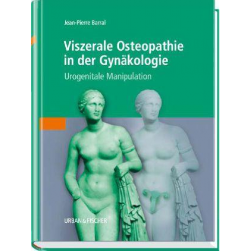 Jean-Pierre Barral - Viszerale Osteopathie in der Gynäkologie