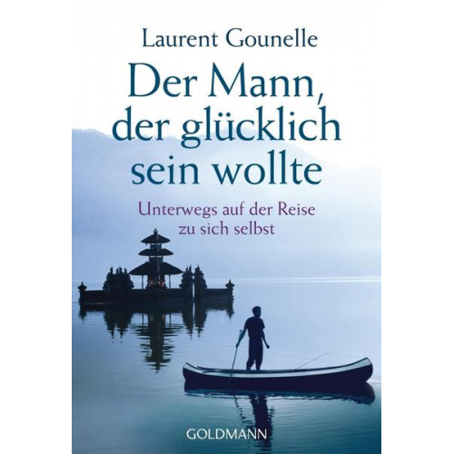 Laurent Gounelle - Der Mann, der glücklich sein wollte