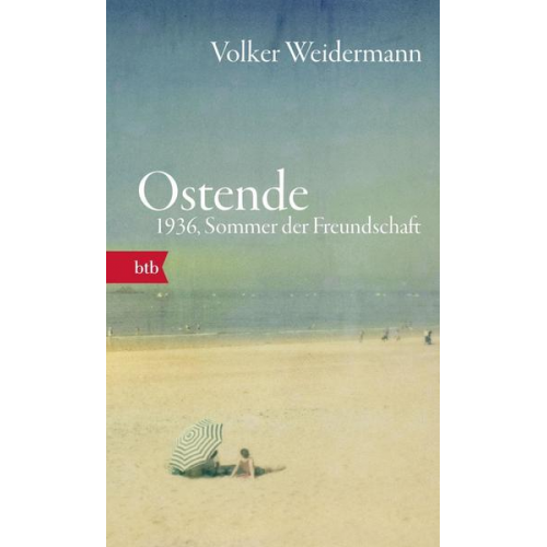 Volker Weidermann - Ostende. 1936, Sommer der Freundschaft