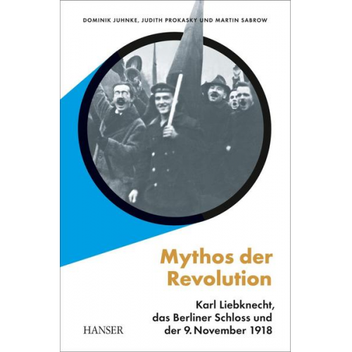 Dominik Juhnke & Judith Prokasky & Martin Sabrow - Mythos der Revolution