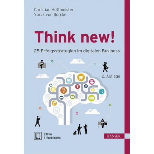 Christian Hoffmeister & Yorck Borcke - Think new! , 25 Erfolgsstrategien im digitalen Business