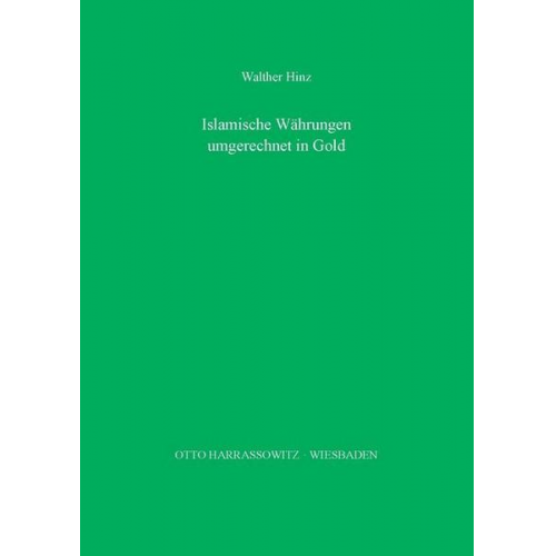 Walther Hinz - Islamische Währungen des 11. bis 19. Jahrhunderts umgerechnet in Gold