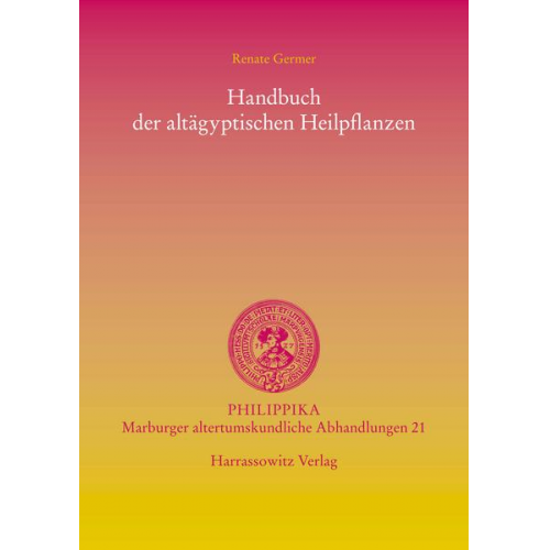 Renate Germer - Handbuch der altägyptischen Heilpflanzen