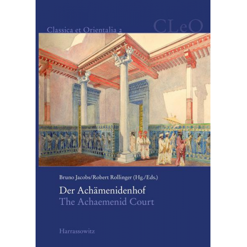 Bruno Jacobs & Robert Rollinger - Der Achämenidenhof / The Achaemenid Court