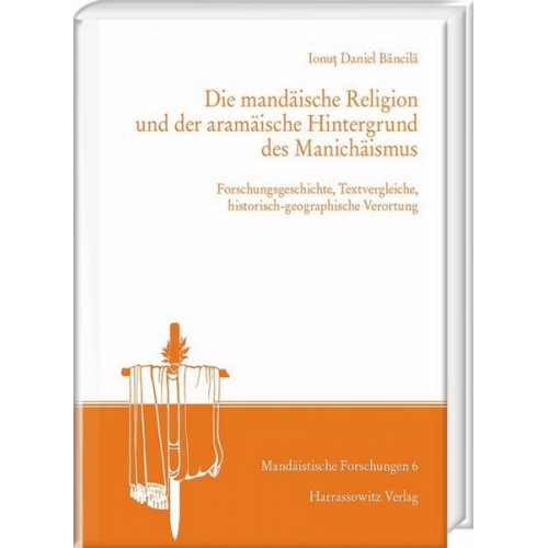 Ionuţ Daniel Băncilă - Die mandäische Religion und der aramäische Hintergrund des Manichäismus