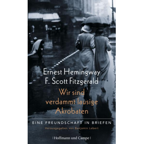 Ernest Hemingway & F. Scott Fitzgerald - Wir sind verdammt lausige Akrobaten