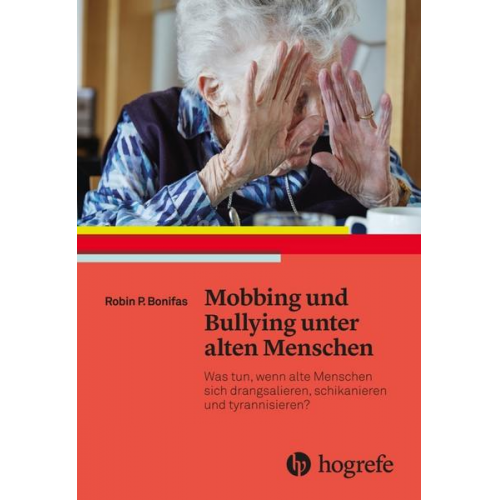 Robin P. Bonifas - Mobbing und Bullying unter alten Menschen