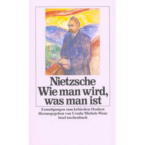 Friedrich Nietzsche - Wie man wird, was man ist