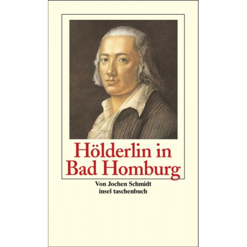 Jochen Schmidt - Hölderlin in Bad Homburg