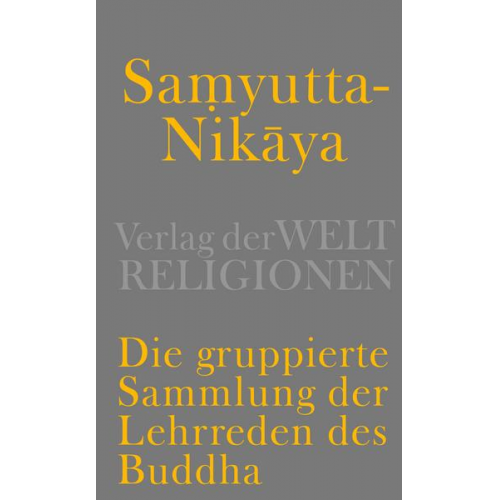 Samyutta-Nikāya - Die gruppierte Sammlung der Lehrreden des Buddha