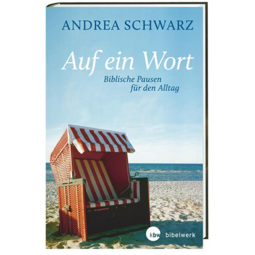 Andrea Schwarz - Auf ein Wort - Biblische Pausen für den Alltag