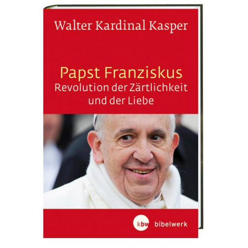 Walter Kardinal Kasper - Papst Franziskus - Revolution der Zärtlichkeit und der Liebe