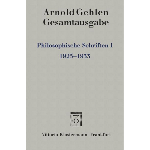 Arnold Gehlen - Philosophische Schriften I.