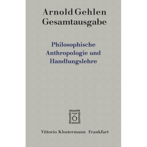 Arnold Gehlen - Philosophische Anthropologie und Handlungslehre