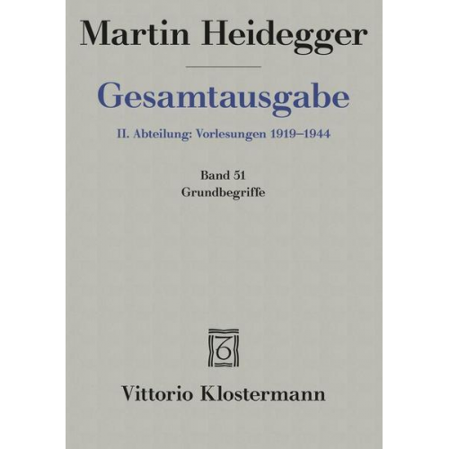 Martin Heidegger - Gesamtausgabe Abt. 2 Vorlesungen Bd. 51. Grundbegriffe