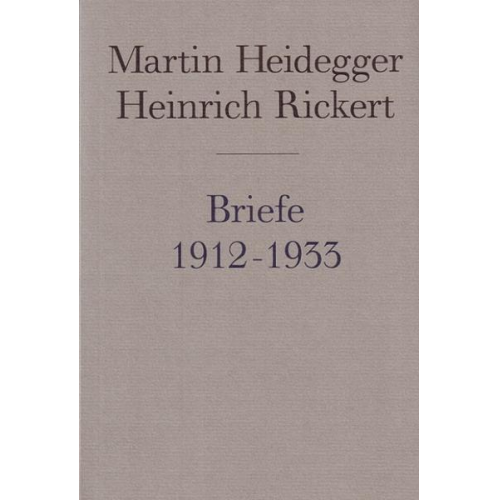 Martin Heidegger & Heinrich Rickert - Briefe 1912 bis 1933 und andere Dokumente
