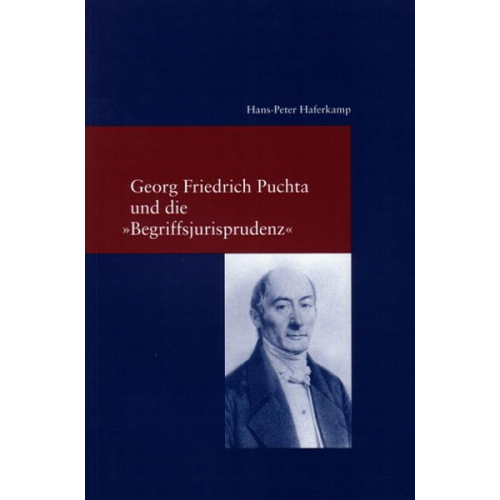 Hans-Peter Haferkamp - Georg Friedrich Puchta und die 'Begriffsjurisprudenz