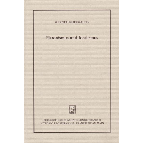 Werner Beierwaltes - Platonismus und Idealismus