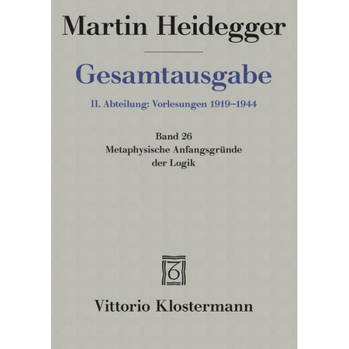 Martin Heidegger - Metaphysische Anfangsgründe der Logik im Ausgang von Leibniz (Sommersemester 1928)