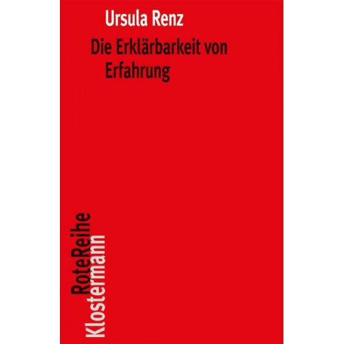 Ursula Renz - Die Erklärbarkeit von Erfahrung
