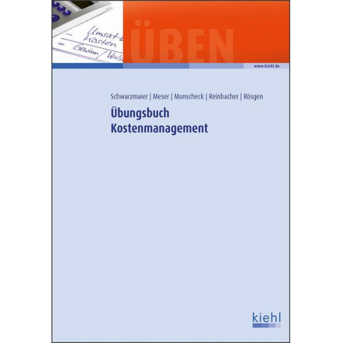 Ulrich Schwarzmaier & Michael Meser & Karsten Munscheck & Philipp Reinbacher & Klaus Rösgen - Übungsbuch Kostenmanagement