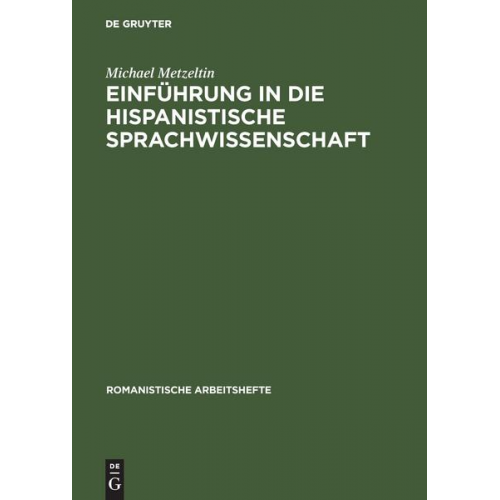 Michael Metzeltin - Einführung in die hispanistische Sprachwissenschaft